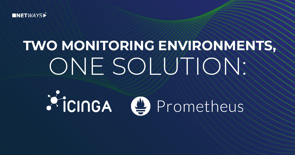 Icinga and Prometheus - two monitoring environments, one solution