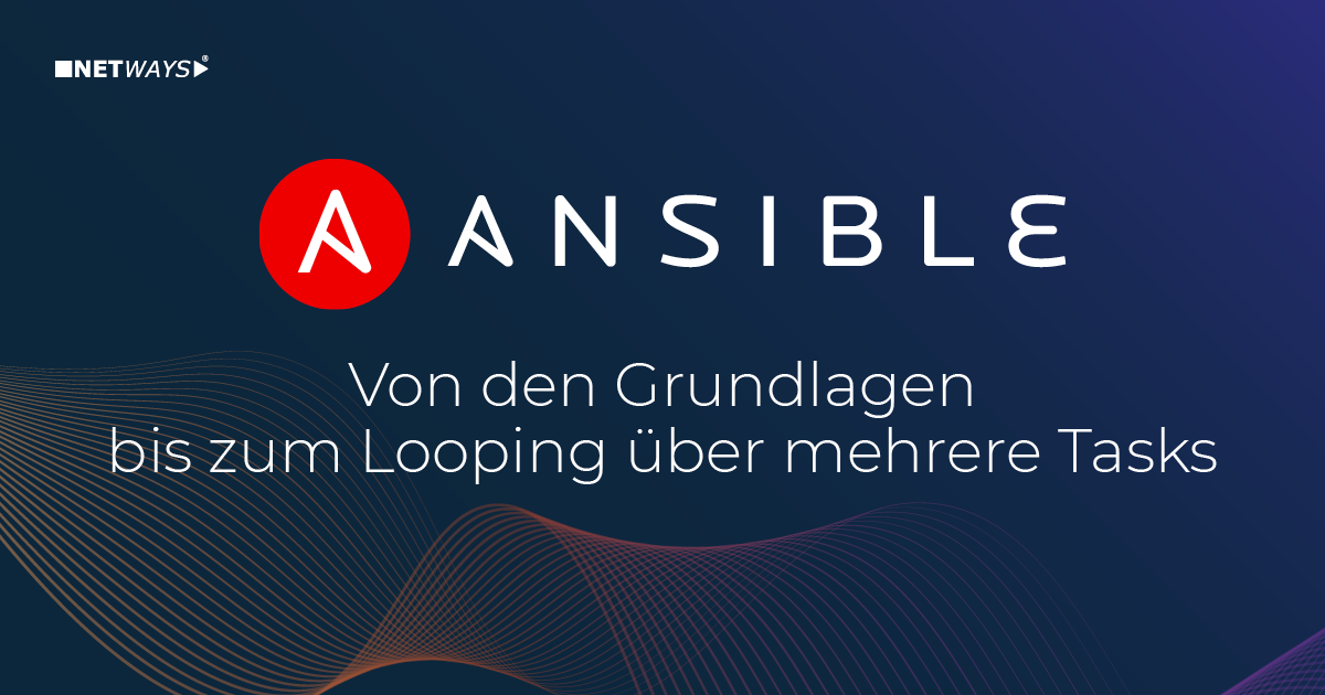 Ansible - von den Grundlagen bis zum Looping über mehrere Tasks